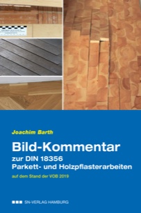 Bild-Kommentar zur DIN 18356 - Parkett- und Holzpflasterarbeiten